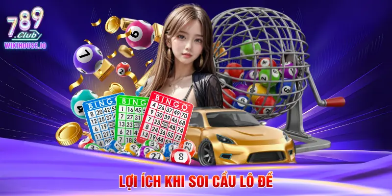 Soi Cầu Lô Đề - Phương Pháp Dự Đoán Chuẩn Xác Tại 789Club 2 Lợi ích khi soi cầu lô đề