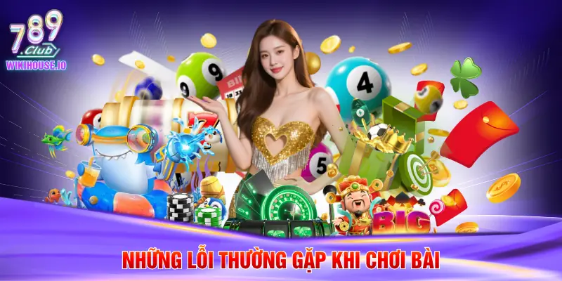 Phỏm 789Club - Cẩm Nang Chơi Bài Đỉnh Cao Tại Cổng Game 4 Những lỗi thường gặp khi chơi bài