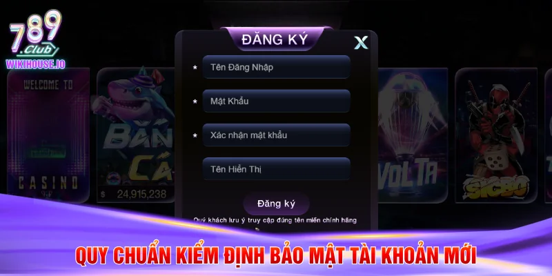 Đăng Ký 789Club 2 Quy chuẩn kiểm định bảo mật tài khoản mới