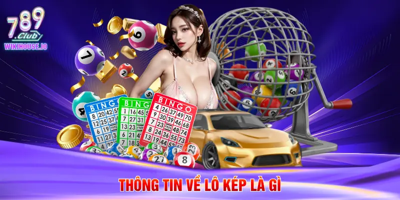 Lô Kép Là Gì - Hướng Dẫn Soi Cầu Bắt Thưởng Tại 789Club 2 Thông tin về lô kép là gì